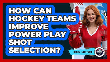 How Can Hockey Teams Improve Power Play Shot Selection? - Hockey Fan Network