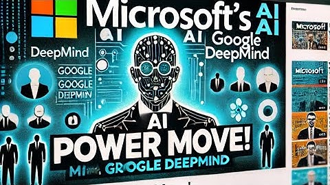 Microsoft’s AI Power Move: Poaching Google DeepMind Experts!