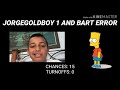 JORGEGOLDBOY 1 AND BART ERROR [BARNEY ERROR #96]