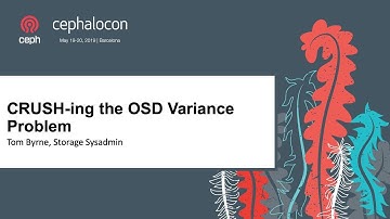 CRUSH-ing the OSD Variance Problem - Tom Byrne, Storage Sysadmin
