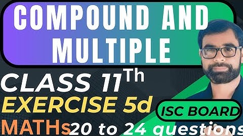 ISC Class 11 Math | Chapter 5 Compound & Multiple | Ex 5D Q.20–24 |Step by Step | Placid | ISC Board