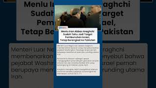 Menlu Iran Abbas Araghchi Sudah Tahu Jadi Target Pembunuhan Israel, Tetap Berangkat ke Pakistan