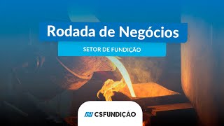 Conheça a Rodada de Negócios da CSFundição