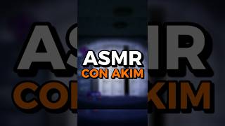 Asmr Con Akim 