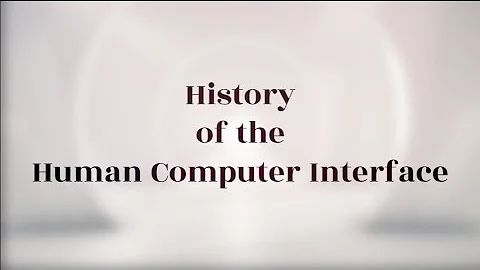The history of the Human Computer Interface