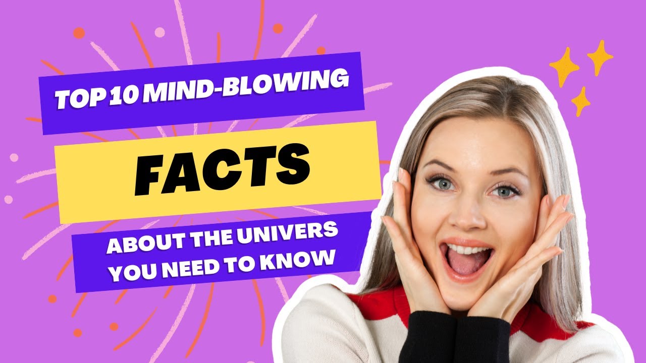10 Mind Blowing Facts About the Universe You Need to Know YouTube 10 Mind Blowing Facts About the Universe You Need to Know YouTube