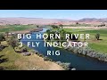 Big Horn 3 Fly Indicator Rig | Guide Tip