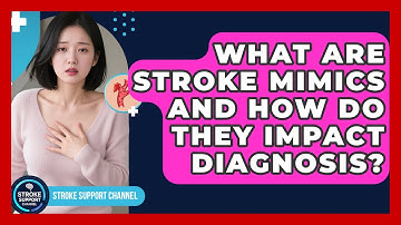 What Are Stroke Mimics And How Do They Impact Diagnosis? - Stroke Support Channel