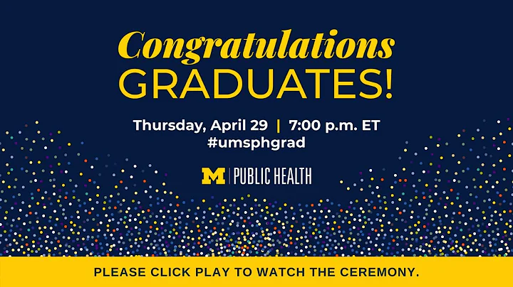 Michigan Public Health Graduation 2021 - April 29, 7:00 - 8:30 pm ET