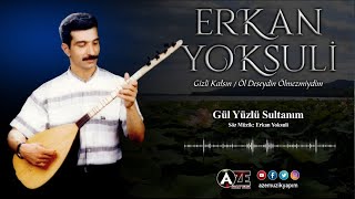 Erkan Yoksuli - Gül Yüzlü Sultanım Resimi