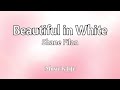 Beautiful in White  - Shane Filan (Song Lyrics)