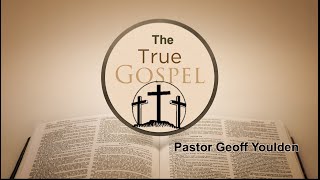 The True Gospel - Pr Geoff Youlden | 27 January 2024