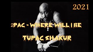 2Pac - Where Will I Be🔥(Tupac Shakur)