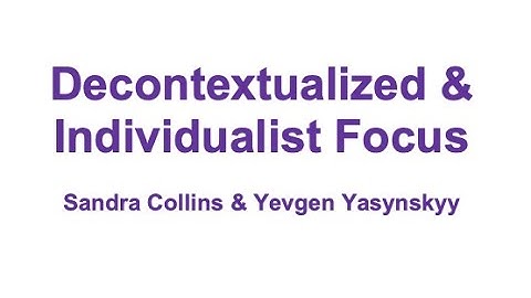 Decontextualized & Individualist Focus
