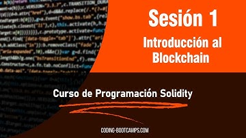 Curso Completo de Solidity: Sesión 1- Introducción al Blockchain