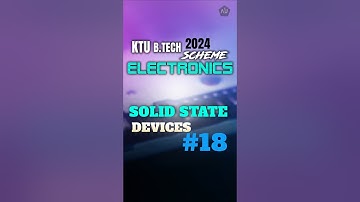 Solid State Devices - KTU BTECH 2024 Scheme ECE - S3 SSD - Part - 18