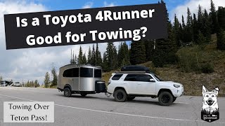 Is a Toyota 4Runner Good for Towing?    Towing a Camper over Teton Pass