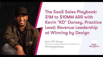 The SaaS Sales Playbook $1M to $10MM ARR with Kevin KD Dorsey, Winning by Design