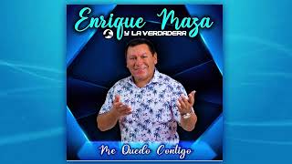 Video thumbnail of "Enrique Maza y La Verdadera - Me Quedo Contigo ( Tema Nuevo 2022 )"