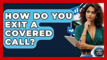 How Do You Exit A Covered Call? - Stock and Options Playbook