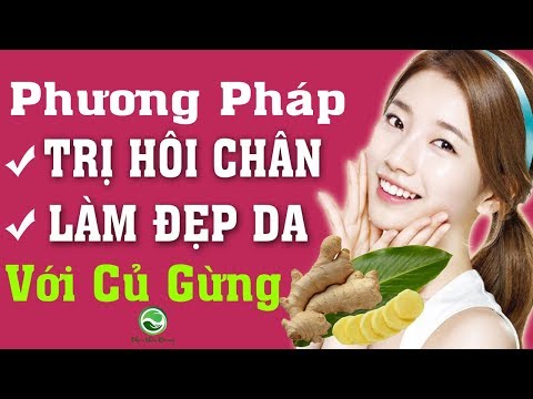 Phương pháp vừa trị hôi chân vừa làm đẹp da bằng cử Gừng