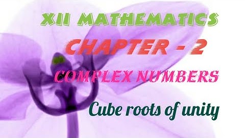 XII MATHEMATICS/CHAPTER 2/COMPLEX NUMBERS/cube roots of unity