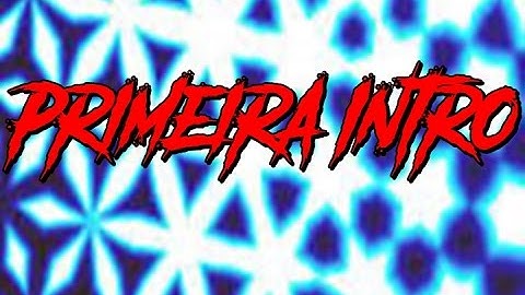Minha Primeira Intro Dorgas