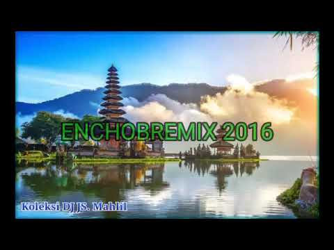 DJ ENCHO REMIX 2016 || koleksi JS Mahlil
