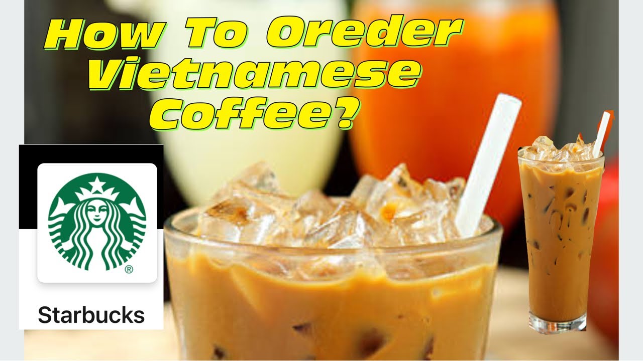 How To Order Vietnamese Coffee At Starbucks! Not On The Menu