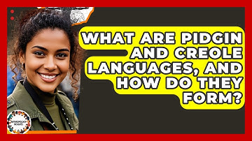 What Are Pidgin And Creole Languages, And How Do They Form? - Anthropology Insights