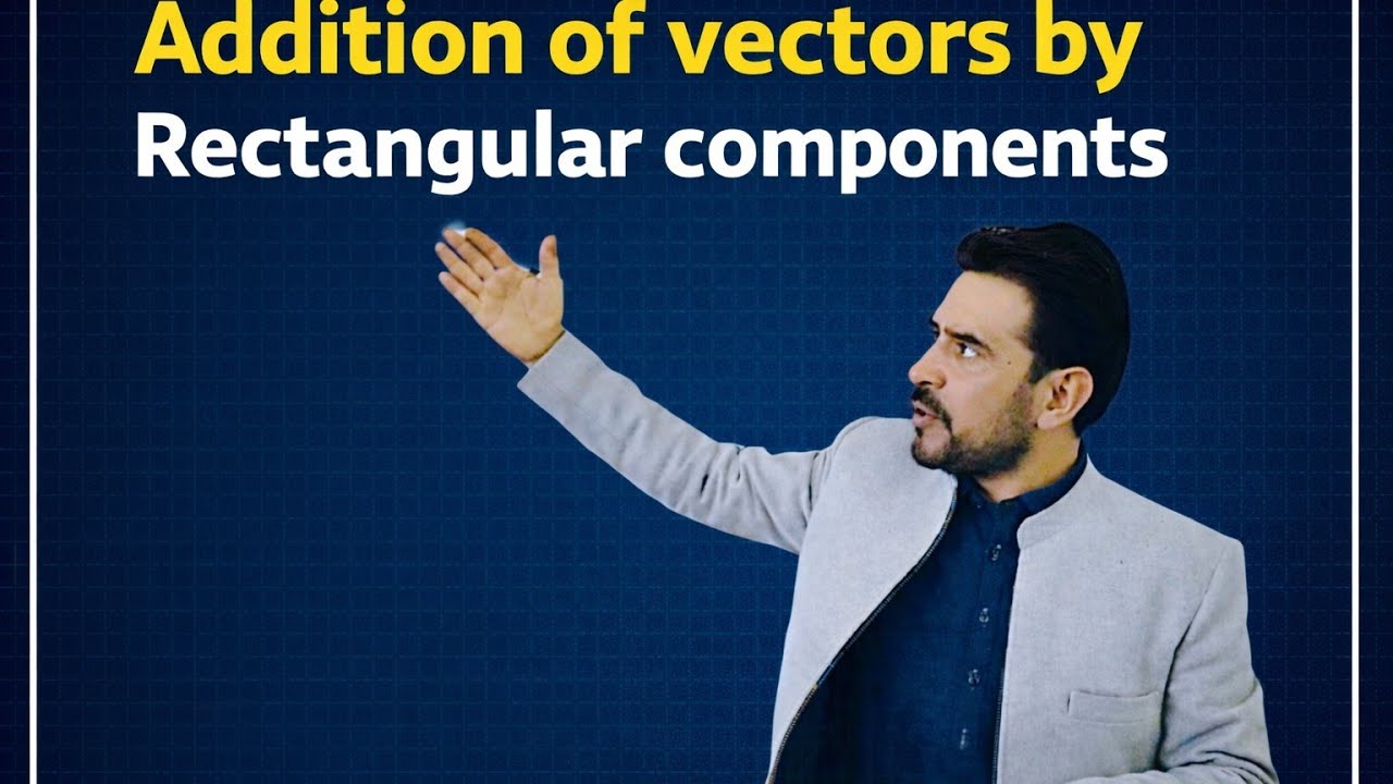 Addition of vectors by Rectangular components, class 11 physics. - YouTube