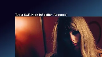 Taylor Swift - High Infidelity (Acoustic)