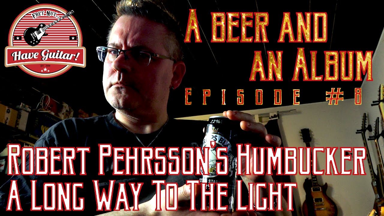 Long Way to the Light by Robert Pehrssons Humbucker|Album & Beer review #8
