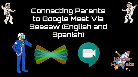 Connecting with your Teacher: Google Meets in Seesaw