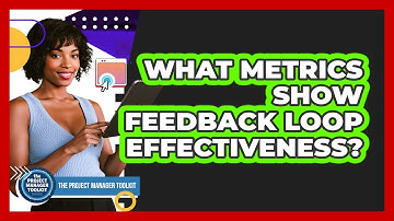 What Metrics Show Feedback Loop Effectiveness?