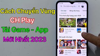 Cách Chuyển Vùng CH Play Để Tải Game - Ứng Dụng Bị Chặn / Mới Nhất 2023 screenshot 5