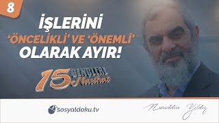 8) İŞLERİNİ 'ÖNCELİKLİ' VE 'ÖNEMLİ' OLARAK AYIR! / Gençlere 15 Nasihat - Nureddin Yıldız