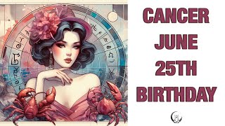 Cancer June 25TH Your Birthday's Secret Power: Unlocking Your Potential. Free Birthday Card!
