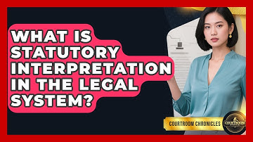 What Is Statutory Interpretation In The Legal System? - Courtroom Chronicles