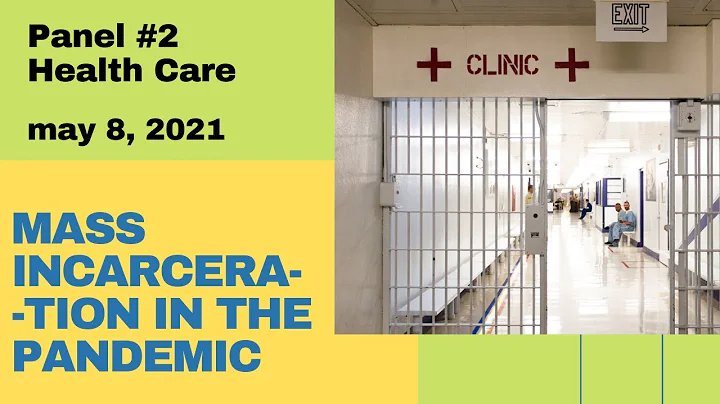 MASS INCARCERATION IN THE PANDEMIC: Health Care Inside and Out. April 17, 2021.