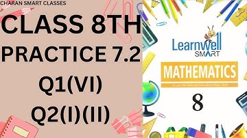 CLASS 8 TH   PRACTISE 7.2 Q1 AND Q2 AND QWITH EXPLANATION #learnwell MATHMATICS