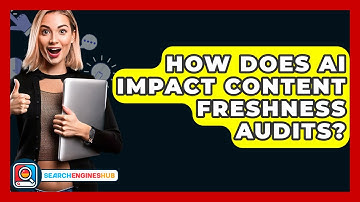 How Does AI Impact Content Freshness Audits? - SearchEnginesHub.com
