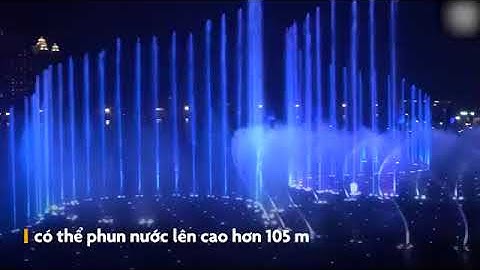 Đài phun nước lớn nhất thế giới