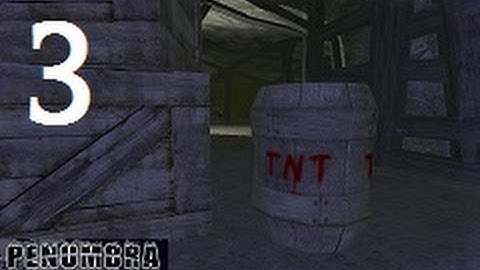 Penumbra Overture Part 3: BLOWING OURSELVES UP! With Laughter