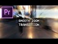 Adobe premiere pro cc smooth zoom blur transition effect tutorial how to