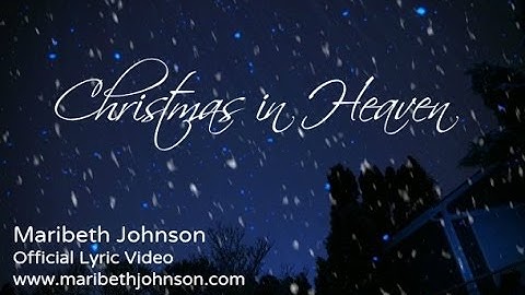 Christmas in Heaven - Official Lyric Video for Maribeth Johnson