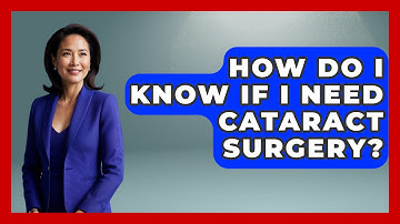 How Do I Know If I Need Cataract Surgery? - Optometry Knowledge Base
