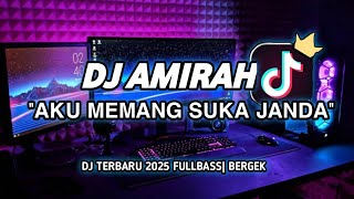 Download Lagu DJ MEMANG AKU SUKA JANDA | AMIRAH  | REMIX DJ TERBARU 2025 FULLBASS MP3