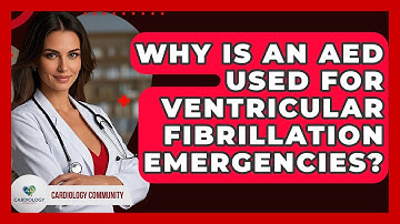 Why Is An AED Used For Ventricular Fibrillation Emergencies? - Cardiology Community