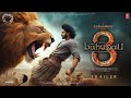 Bahubali 3  trailer  hindi  ss rajamouli  prabhas  kichcha sudeep  anushka shetty  tamanna